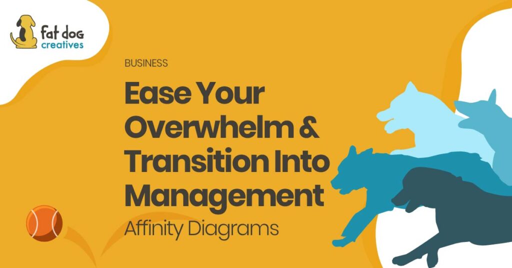 Ease your overwhelm and transition into management