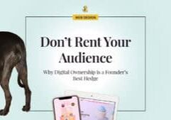 Don’t Rent Your Audience: Why Digital Ownership is a Founder’s Best Hedge