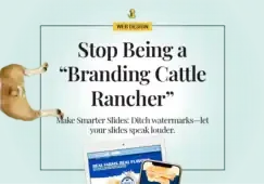 Image reads, "Stop Being a Branding Cattle Rancher: Make Smarter Slides--ditch watermarks and let youer slides speak louder," and includes images of a dog's butt with sample website mockups on mobile devices.
